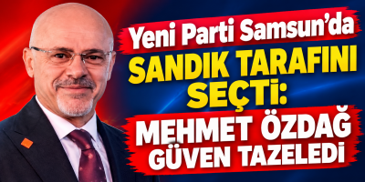 Yeni Parti Samsun’da Sandık Tarafını Seçti: Mehmet Özdağ Güven Tazeledi